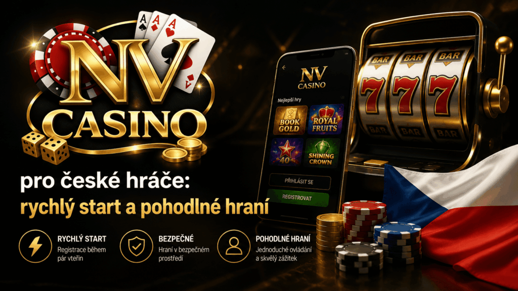 NV Casino pro české hráče rychlý start a pohodlné hraní
